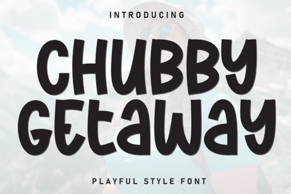 Chubby Getaway: A Friendly Font for Modern Design